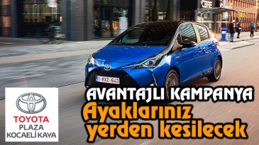 Toyota Plaza Kocaeli Kaya’nın Nisan Kampanyası İle Ayaklarınız Yerden Kesilecek