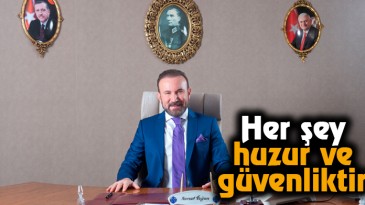Her şey huzur ve güvenliktir