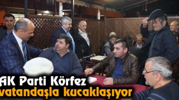 AK Parti Körfez Vatandaşla Kucaklaşıyor