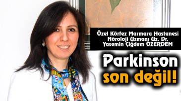 Parkinson son değil!