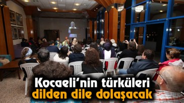 Kocaeli’nin Türküleri Dilden Dile Dolaşacak