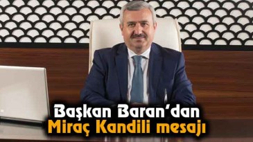 Başkan Baran’dan Miraç Kandili Mesajı