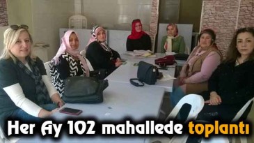 Her Ay 102 Mahallede Toplantı