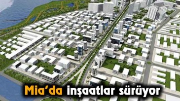 Mia’da İnşaatlar Sürüyor