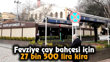 Fevziye Çay Bahçesi 27 Bin 500 Liraya Kiraya Veriliyor