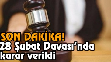 28 Şubat Davası’nda Karar