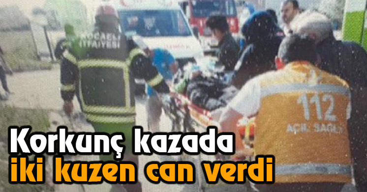 Kazada iki kuzen öldü
