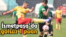 İsmetpaşa’da 1 puan