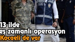 FETÖ’nün askeri yapılanmasına operasyon: 39 gözaltı