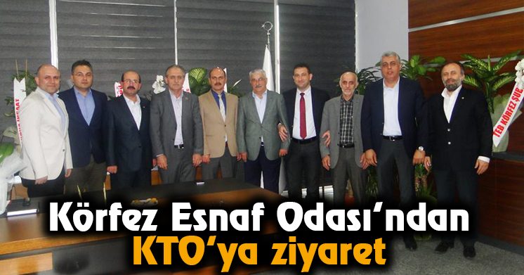 Körfez Esnaf Odası’ndan KTO’ya ziyaret