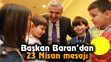 Başkan Baran’dan 23 Nisan mesajı