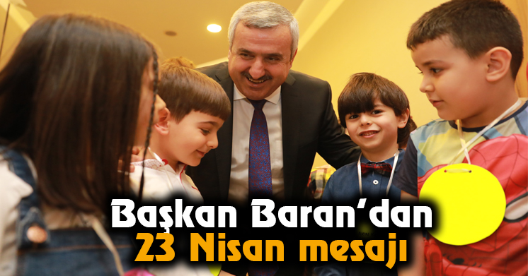 Başkan Baran’dan 23 Nisan mesajı