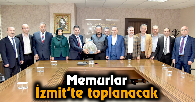 Memurlar İzmit’te toplanacak