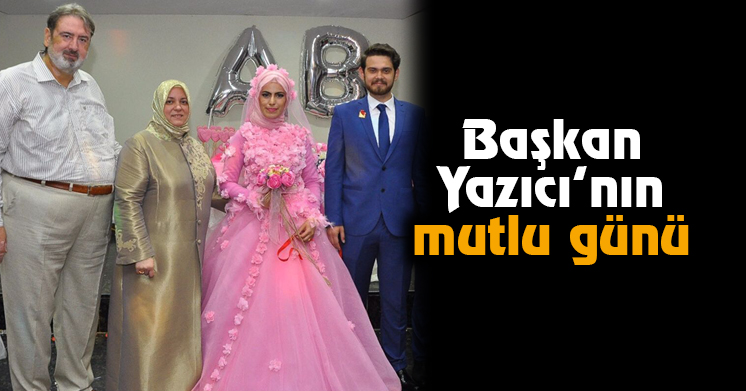 Başkan Yazıcı’nın Mutlu Günü