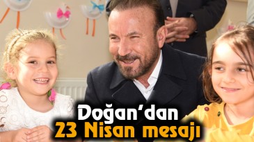 Doğan’dan 23 Nisan Mesajı