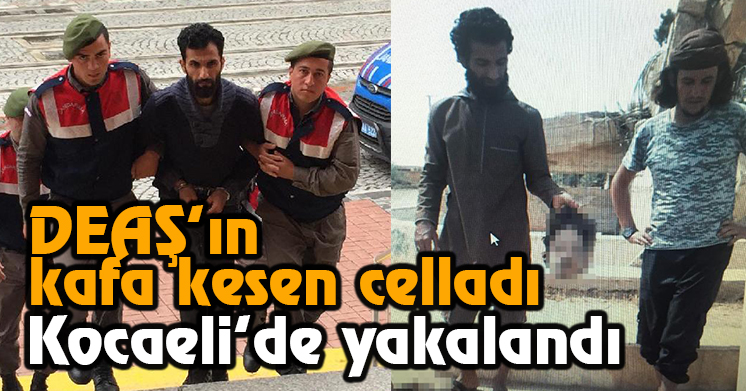 Kafa kesen cellat yakalandı