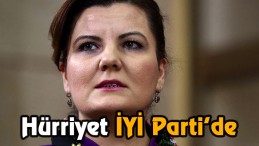 Hürriyet İYİ Parti’de