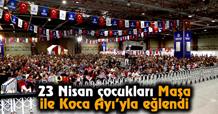 23 Nisan çocukları Maşa ile Koca Ayı’yla eğlendi  