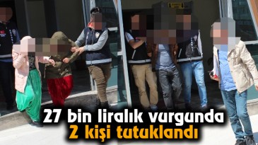 27 bin liralık ziynet eşyası çalan hırsızların 2’si tutuklandı