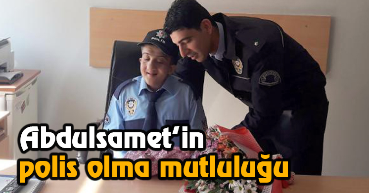 Abdulsamet’in polis olma mutluluğu