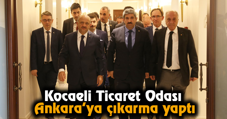 Kocaeli Ticaret Odası Ankara’ya çıkarma yaptı  