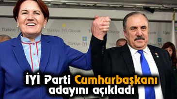 İYİ Parti Cumhurbaşkanı adayını açıkladı