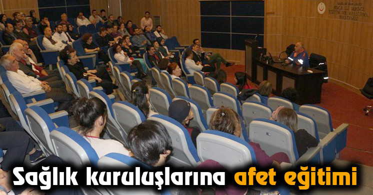 Sağlık kuruluşlarına afet eğitimi