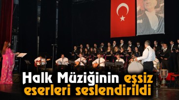 Halk Müziğinin eşsiz eserleri seslendirildi