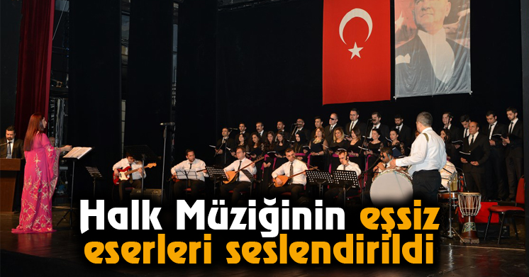 Halk Müziğinin eşsiz eserleri seslendirildi