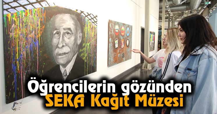 Öğrencilerin gözünden SEKA Kağıt Müzesi  