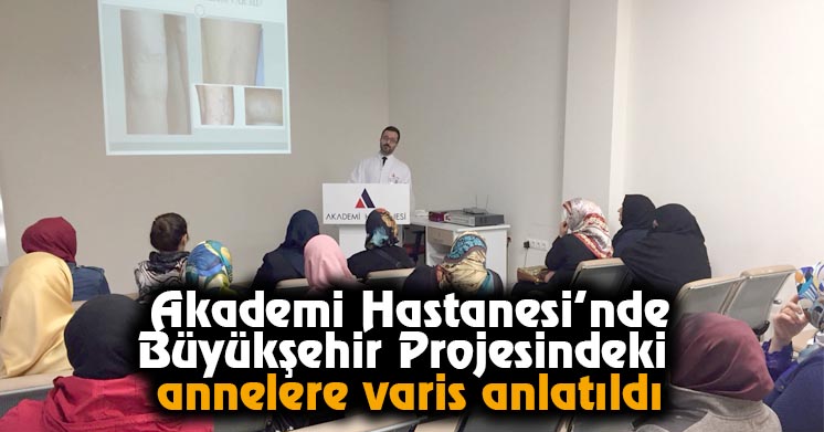 Akademi Hastanesi’nde Büyükşehir Projesindeki Annelere Varis Anlatıldı