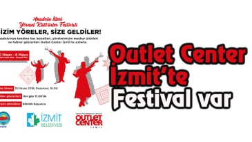 Outlet Center İzmit’te Anadolu İlleri Yöresel Kültürler Festivali 30 Nisan’da başlıyor