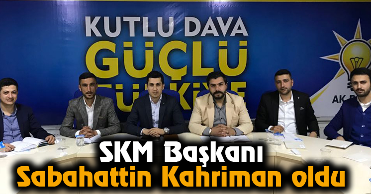 SKM Başkanı Sabahattin Kahriman oldu