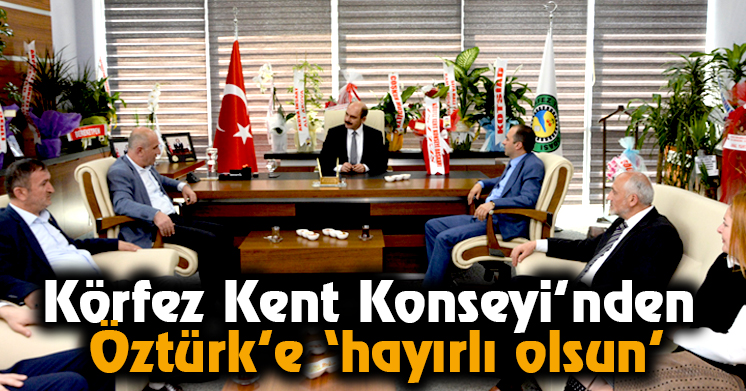 Körfez Kent Konseyi’nden Öztürk’e ‘hayırlı olsun’