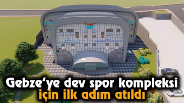 Gebze’ye dev spor kompleksi için ilk adım atıldı