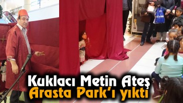 Kuklacı Metin Ateş Arasta Park’ı yıktı