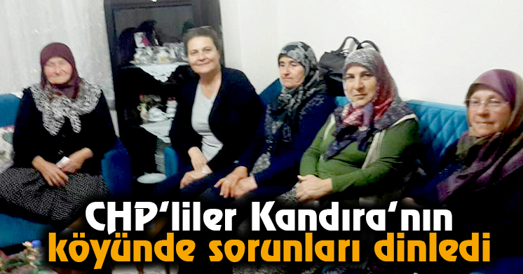 CHP’liler Kandıra’nın köyünde sorunları dinledi