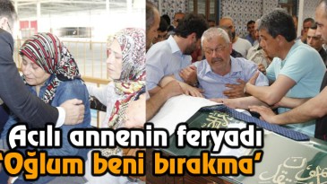Acılı annenin feryadı