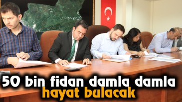 50 bin fidan damla damla hayat bulacak