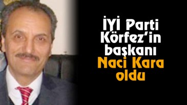 İYİ Parti Körfez’in başkanı belli oldu