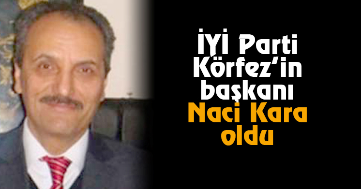 İYİ Parti Körfez’in başkanı belli oldu