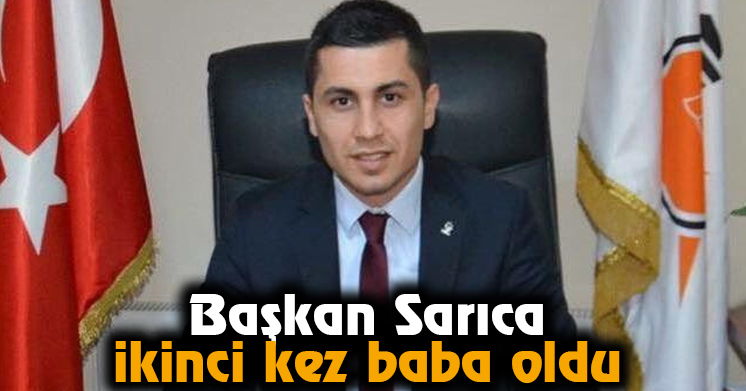 Başkan Sarıca ikinci kez baba oldu