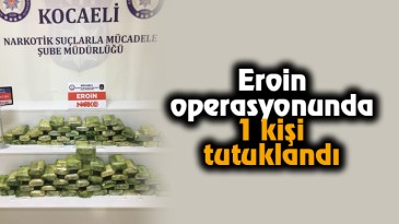 Eroin operasyonlarında 1 kişi tutuklandı