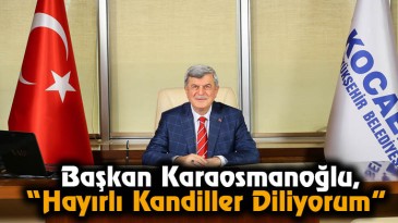 Başkan Karaosmanoğlu, “Hayırlı Kandiller Diliyorum”