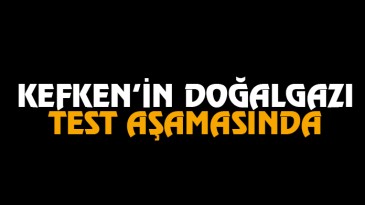 Kefken’in doğalgazı test aşamasında  