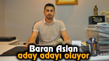 Baran Aslan aday adayı oluyor