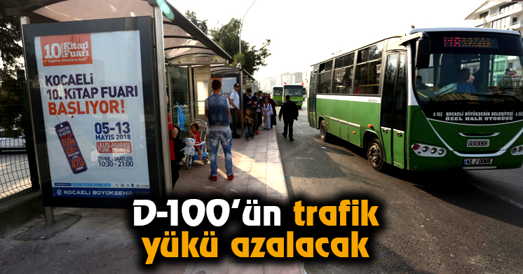 D-100’ün trafik yükü azalacak