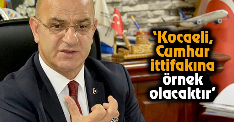 Aydın Ünlü, “Kocaeli, Cumhur İttifakına Örnek Olacaktır”