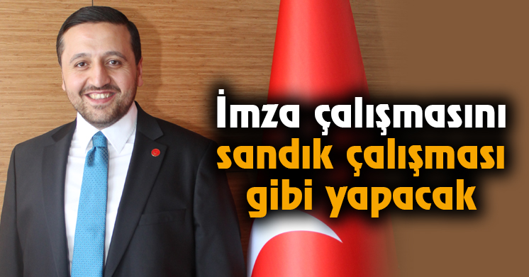 İmza çalışmasını sandık çalışması gibi yapacak