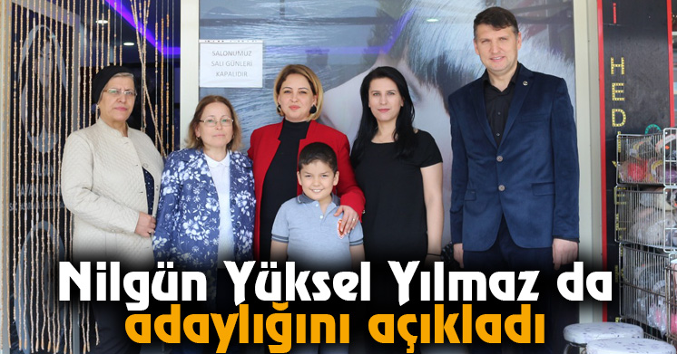 Nilgün Yüksel Yılmaz da adaylığını açıkladı